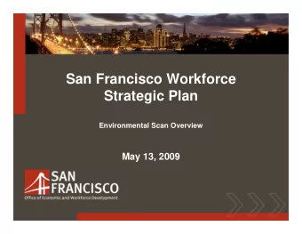 San Francisco Workforce  Strategic Plan  Environmental Scan Overview  May 13, 2009  Overview of