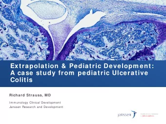 Extrapolation &amp; Pediatric Developm ent:  A case study from  pediatric Ulcerative  Colitis