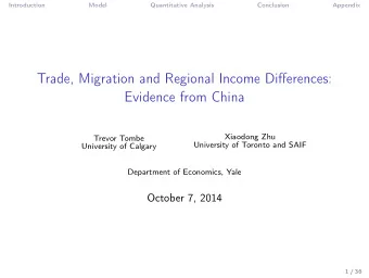 Trade, Migration and Regional Income Differences:  Evidence from China  Xiaodong Zhu  Trevor Tombe