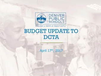 BUDGET UPDATE TO  DCTA April 17 th , 2017  BUDGET PROCESS  BUDGET PROCESS  3  SCHOOL FINANCE