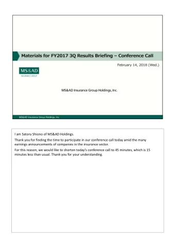 I am Satoru Shiono of MS&amp;AD Holdings. Thank you for finding the time to participate in our