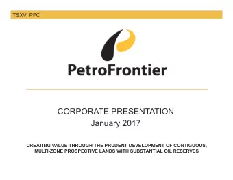 CORPORATE PRESENTATION  January 2017  CREATING VALUE THROUGH THE PRUDENT DEVELOPMENT OF CONTIGUOUS,