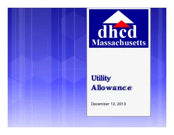 Utility  Allowanc e  December 12, 2013  1  Utility Allowanc e  Initiative  Effective April 1 st