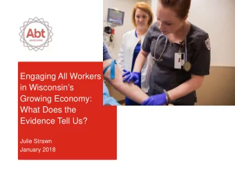 Engaging All Workers  in Wisconsins  Growing Economy:  What Does the  Evidence Tell Us?  Julie