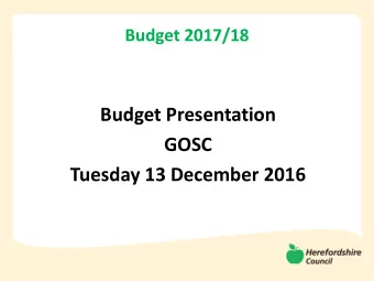 Budget Presentation  GOSC  Tuesday 13 December 2016  Budget 2017/18  Introduction and context