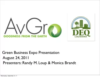 Green Business Expo Presentation  August 24, 2011  Presenters: Randy M. Loup &amp; Monica Brandt