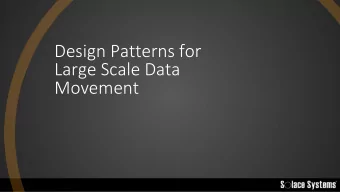 Large Scale Data  Movement  Data Movement Patterns o The right solution depends on the problem