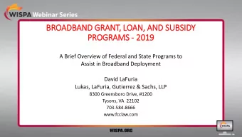 BROADB  ADBAND  D GRAN  ANT, L  LOAN  AN, A  AND S  SUBSIDY  PROGRAMS - 201  2019  A Brief Overview