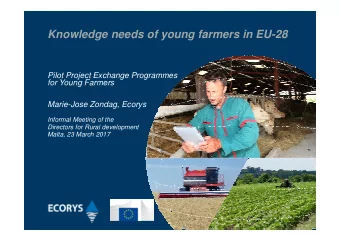 Knowledge needs of young farmers in EU-28  Pilot Project Exchange Programmes  for Young Farmers