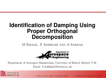 Identification of Damping Using  Proper Orthogonal  Decomposition  M Khalil, S Adhikari and A