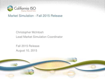 Market Simulation - Fall 2015 Release  Christopher McIntosh  Lead Market Simulation Coordinator