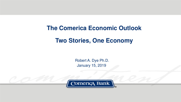 the comerica economic outlook two stories one economy