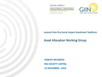Ass  sset Allo  llocation Wor  orking Gr  Group  HARVEY MCGRATH  BIG SOCIETY CAPITAL  12 DECEMBER ,