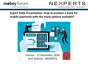 mobile payments with the many options available?  Vienna - 11 December, 2014  Kurt Schmid -