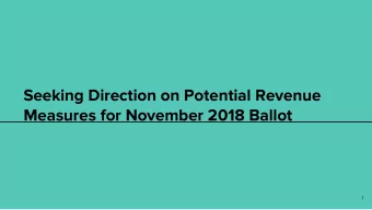 Seeking Direction on Potential Revenue  Measures for November 2018 Ballot  1  Potential Revenue