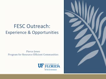 FESC Outreach: Experience &amp; Opportunities  Pierce Jones  Program for Resource Efficient