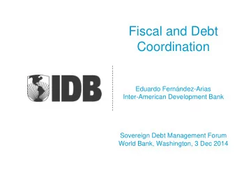 Coordination  Eduardo Fernndez-Arias  Inter-American Development Bank  Sovereign Debt Management