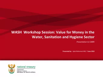WASH  Workshop Session: Value for Money in the  Water, Sanitation and Hygiene Sector  Presentation