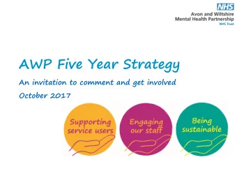 AWP Five Year Strategy  An invitation to comment and get involved  October 2017  Transforming the