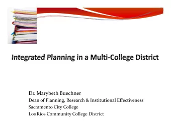 Dr. Marybeth Buechner Dean of Planning, Research &amp; Institutional Effectiveness Sacramento City
