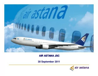 AIR ASTANA JSC  AIR ASTANA JSC  30 September 2011  SHAREHOLDERS OF AIR ASTANA  SHAREHOLDERS OF AIR