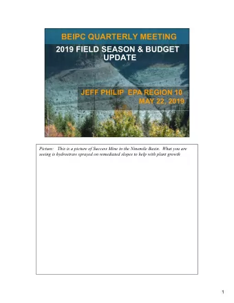 BEIPC QUARTERLY MEETING  2019 FIELD SEASON &amp; BUDGET  UPDATE  JEFF PHILIP  EPA REGION 10  MAY