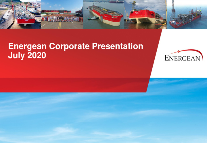 energean corporate presentation july 2020 at a glance the