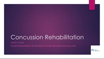 Concussion Rehabilitation  JESSICA GASS  KAISER PERMANENTE ORTHOPAEDIC/SPORTS REHABILITATION