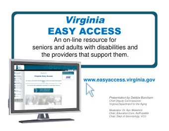 Virginia  EASY ACCESS  An on-line resource for  seniors and adults with disabilities and  the