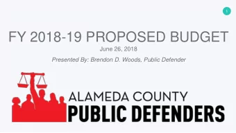 FY 2018-19 PROPOSED BUDGET  June 26, 2018  Presented By: Brendon D. Woods, Public Defender