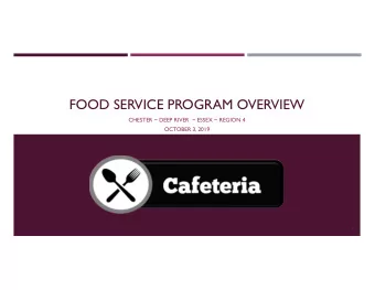 FOOD SERVICE PROGRAM OVERVIEW  CHESTER ~ DEEP RIVER  ~ ESSEX ~ REGION 4  OCTOBER 3, 2019  1  TABLE