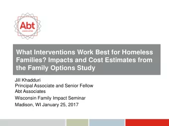 Families? Impacts and Cost Estimates from  the Family Options Study  Jill Khadduri  Principal