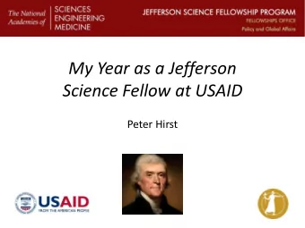 My Year as a Jefferson  Science Fellow at USAID  Peter Hirst  What is the purpose of JSF?  JSF