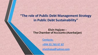 in Public Debt Sustainability Elvin Hajiyev   The Chamber of Accounts (Azerbaijan)  Contacts: