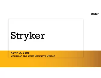 Stryker  Kevin A. Lobo  Chairman and Chief Executive Officer  Disclaimer  Forw ard-looking