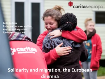 Solidarity and migration, the European  dilemna  1  European context: A long way from 2015