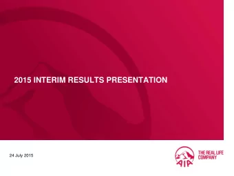 2015 INTERIM RESULTS PRESENTATION  24 July 2015  Disclaimer  This document (document) has