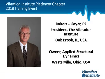 Vib  ibratio  ion In  Instit  itute Pie  iedmont Chapter  2018 Train  inin  ing Event  Robert J.