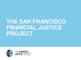 FINANCIAL JUSTICE  PROJECT  A first-in-the-nation  THE  countywide effort to  FINANCIAL  alleviate