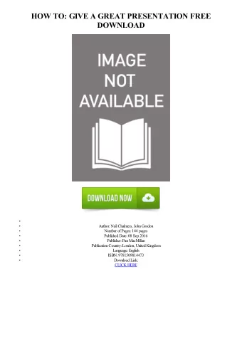 HOW TO: GIVE A GREAT PRESENTATION FREE  DOWNLOAD  Author: Neil Chalmers, John Gordon  Number of