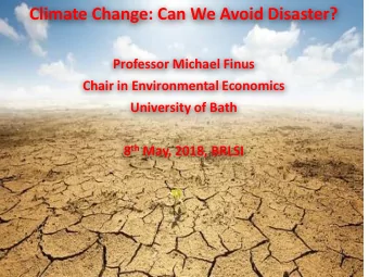 Climate Change: Can We Avoid Disaster?  Professor Michael Finus  Chair in Environmental Economics