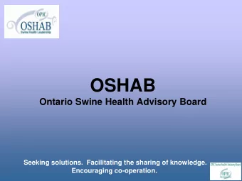 OSHAB  Ontario Swine Health Advisory Board  Seeking solutions.  Facilitating the sharing of