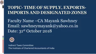 IMPORTS AND DESIGNATED ZONES Faculty Name  CA Mayank Sawhney  Email: sawhneymayank@yahoo.co.in