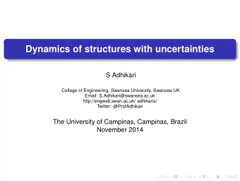 Dynamics of structures with uncertainties  S Adhikari  College of Engineering, Swansea University,