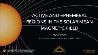 ACTIVE AND EPHEMERAL  REGIONS IN THE SOLAR MEAN  MAGNETIC FIELD  EDDIE ROSS  W.J. CHAPLIN, G.R.