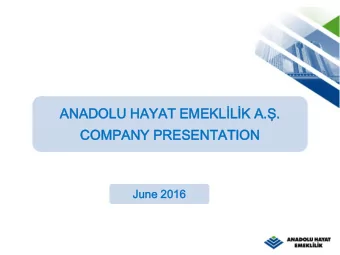 ANADOLU HAYAT EMEKLLK A..  COM  OMPA  PANY  NY PR  PRESENTATION  ESENTATION  June 201  2016