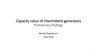 Capacity value of intermittent generators  Preliminary findings  Market Regulations  May 2018  1