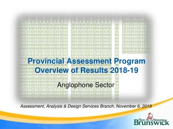 Provincial Assessment Program  Overview of Results 2018-19  Anglophone Sector  Assessment, Analysis