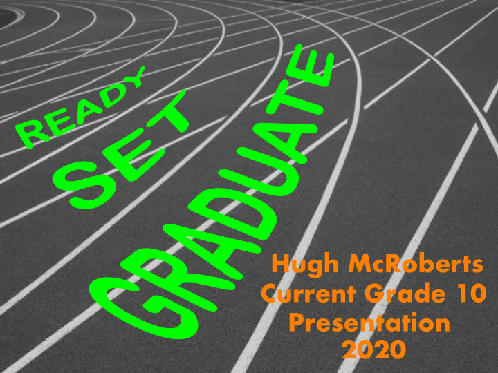 hugh mcroberts current grade 10 presentation 2020