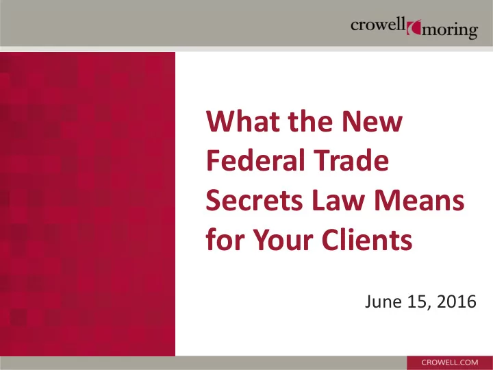 what the new federal trade secrets law means for your
